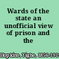 Wards of the state an unofficial view of prison and the prisoner