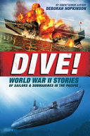 Dive! : World War II stories of sailors & submarines in the Pacific /