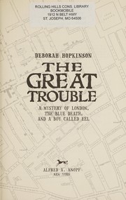 The Great Trouble : a mystery of London, the blue death, and a boy called Eel /