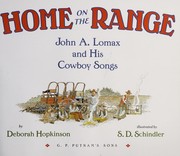 Home on the range : John A. Lomax and his cowboy songs /