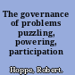 The governance of problems puzzling, powering, participation /
