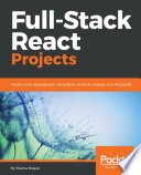 Full-Stack React projects : modern web development using React 16, Node, Express, and MongoDB /