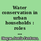 Water conservation in urban households : roles of prices, policies and technologies /