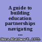 A guide to building education partnerships navigating diverse cultural contexts to turn challenge into promise /