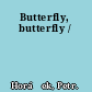 Butterfly, butterfly /