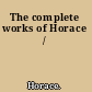The complete works of Horace /