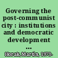 Governing the post-communist city : institutions and democratic development in Prague /