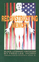 Reconstructing memory : Black literary criticism /