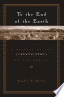 To the end of the earth a history of the crypto-Jews of New Mexico /