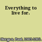 Everything to live for.