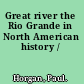 Great river the Rio Grande in North American history /