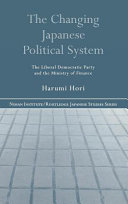 The changing Japanese political system the Liberal Democratic Party and the Ministry of Finance /