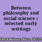 Between philosophy and social science : selected early writings /