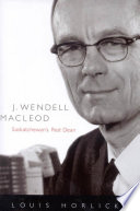 J. Wendell Macleod Saskatchewan's Red Dean /