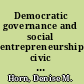 Democratic governance and social entrepreneurship civic participation and the future of democracy /