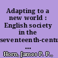 Adapting to a new world : English society in the seventeenth-century Chesapeake /