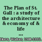 The Plan of St. Gall : a study of the architecture & economy of & life in a paradigmatic Carolingian monastery /