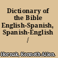 Dictionary of the Bible English-Spanish, Spanish-English /