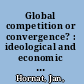 Global competition or convergence? : ideological and economic interactions of a rising China and the U.S. /