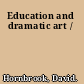 Education and dramatic art /