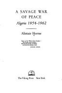 A savage war of peace : Algeria, 1954-1962 /