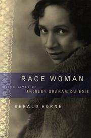 Race woman : the lives of Shirley Graham Du Bois /