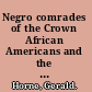 Negro comrades of the Crown African Americans and the British Empire fight the U.S. before emancipation /