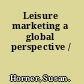 Leisure marketing a global perspective /