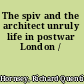 The spiv and the architect unruly life in postwar London /
