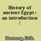History of ancient Egypt : an introduction /