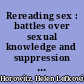 Rereading sex : battles over sexual knowledge and suppression in nineteenth-century America /