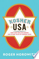 Kosher USA : how coke bacame kosher and other tales of modern food /