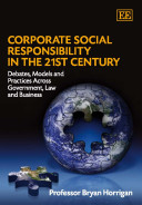 Corporate social responsibility in the 21st century : debates, models and practices across government, law and business /