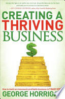 Creating a thriving business : how to build an immensely profitable business in 7 easy steps /