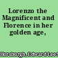 Lorenzo the Magnificent and Florence in her golden age,