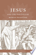 Jesus and the politics of Roman Palestine /