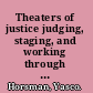 Theaters of justice judging, staging, and working through in Arendt, Brecht, and Delbo /