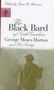 The Black bard of North Carolina : George Moses Horton and his poetry /