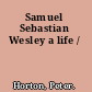 Samuel Sebastian Wesley a life /