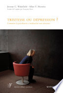 Tristesse ou dépression ? : comment la psychiatrie a médicalisé nos tristesses /