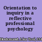 Orientation to inquiry in a reflective professional psychology /