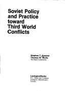 Soviet policy and practice toward Third World conflicts /
