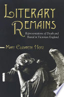 Literary remains representations of death and burial in Victorian England /