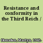 Resistance and conformity in the Third Reich /