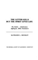 The letter kills but the Spirit gives life : the Smiths--abolitionists, suffragists, Bible translators /