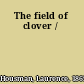 The field of clover /