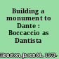 Building a monument to Dante : Boccaccio as Dantista /