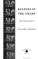 Keepers of the frame : the film archives /