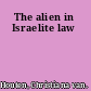 The alien in Israelite law