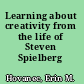 Learning about creativity from the life of Steven Spielberg /